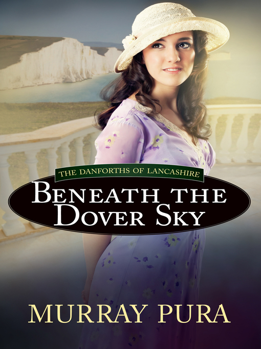 Title details for Beneath the Dover Sky by Murray Pura - Available